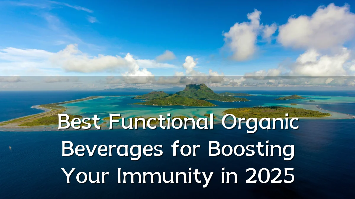 Best Functional Organic Beverages for Boosting Your Immunity in 2025