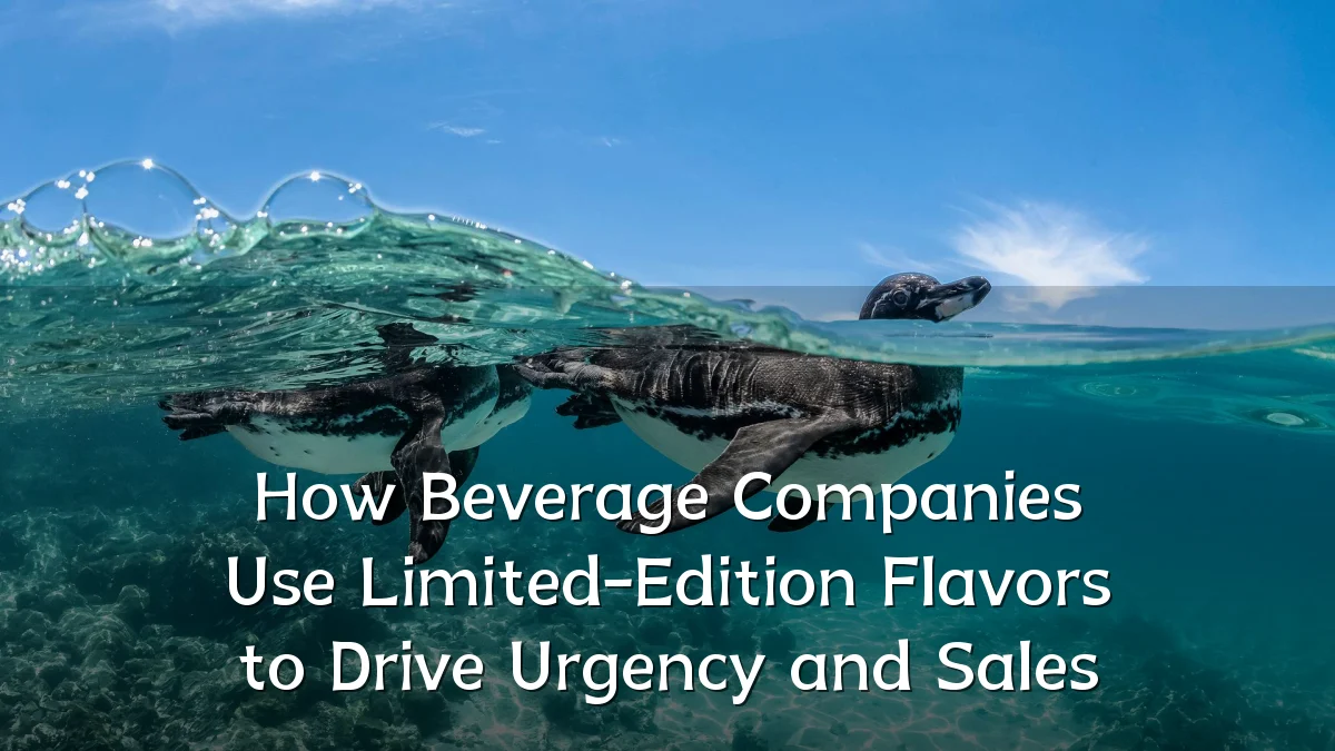 How Beverage Companies Use Limited-Edition Flavors to Drive Urgency and Sales