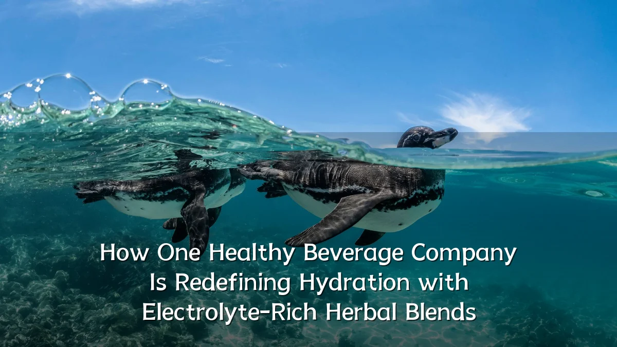 How One Healthy Beverage Company Is Redefining Hydration with Electrolyte-Rich Herbal Blends
