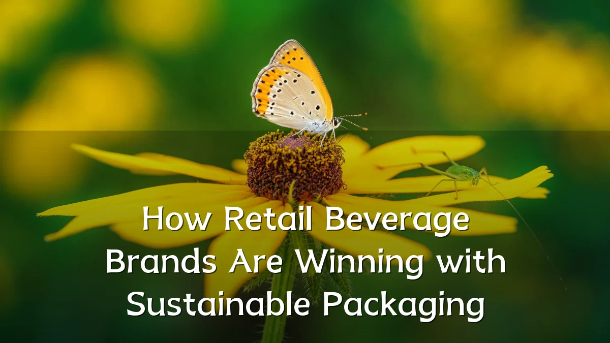 How Retail Beverage Brands Are Winning with Sustainable Packaging