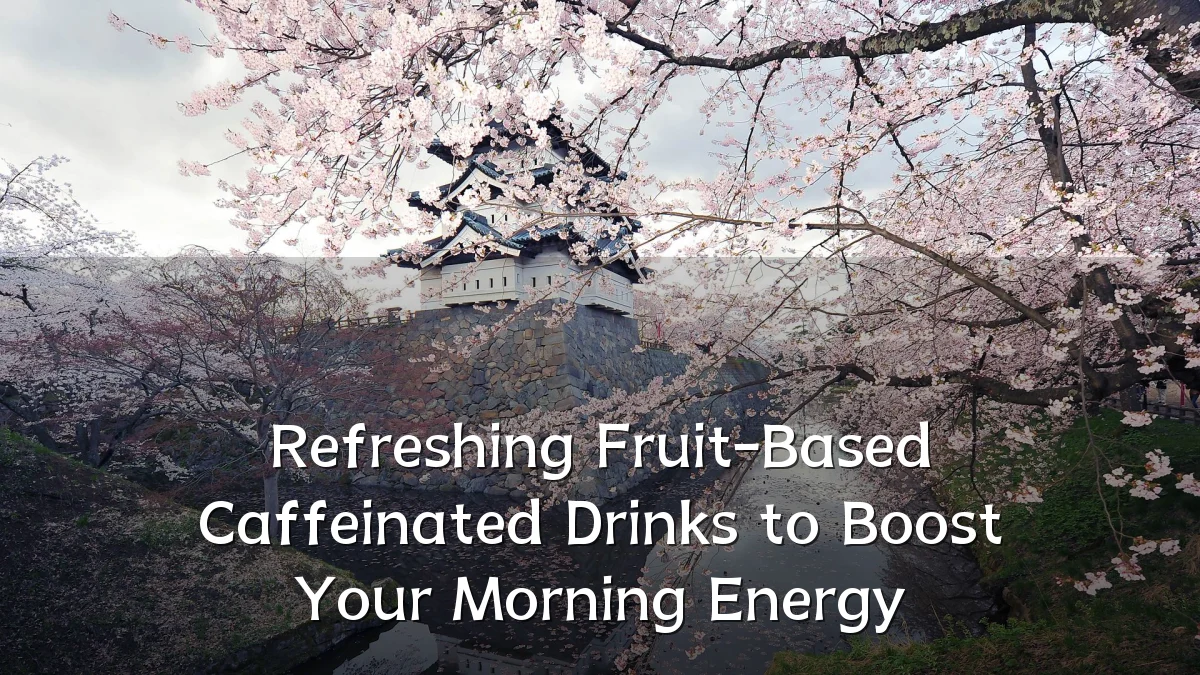 Refreshing Fruit-Based Caffeinated Drinks to Boost Your Morning Energy