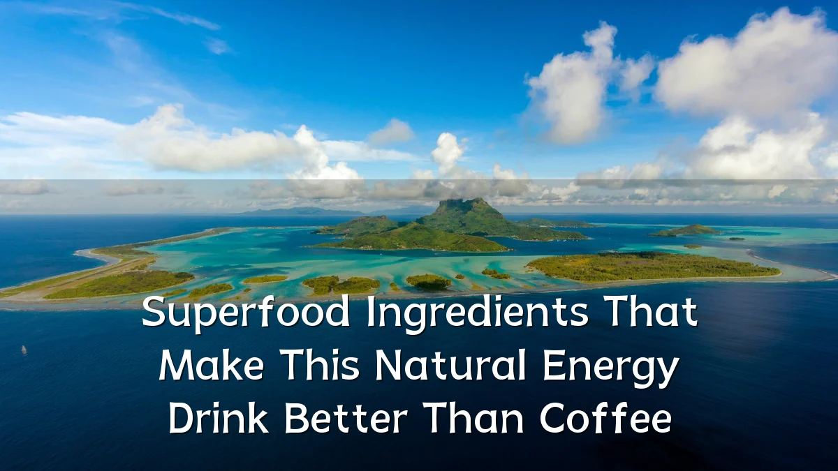Superfood Ingredients That Make This Natural Energy Drink Better Than Coffee