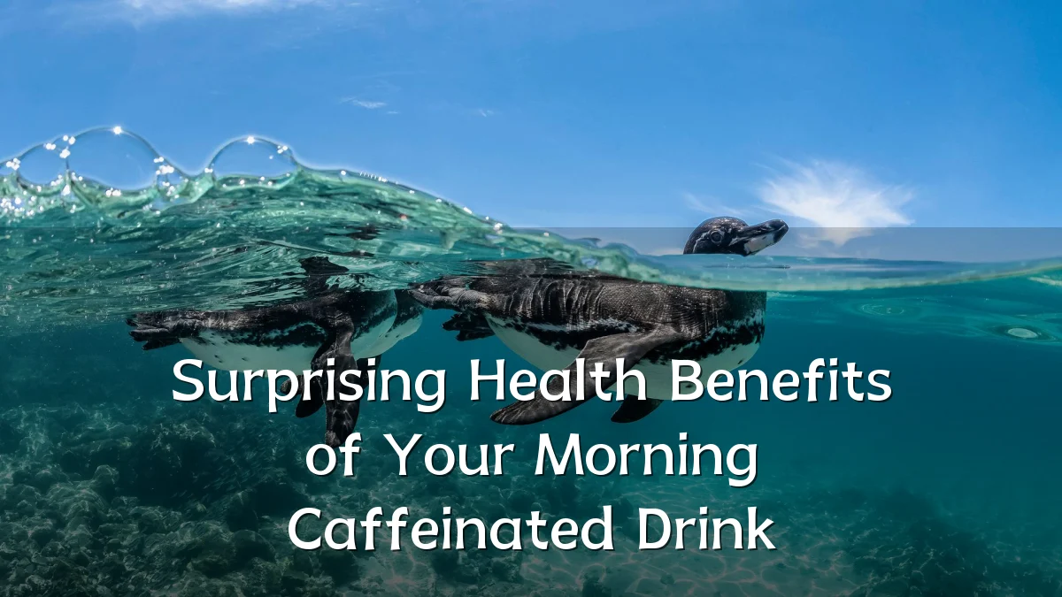 Surprising Health Benefits of Your Morning Caffeinated Drink