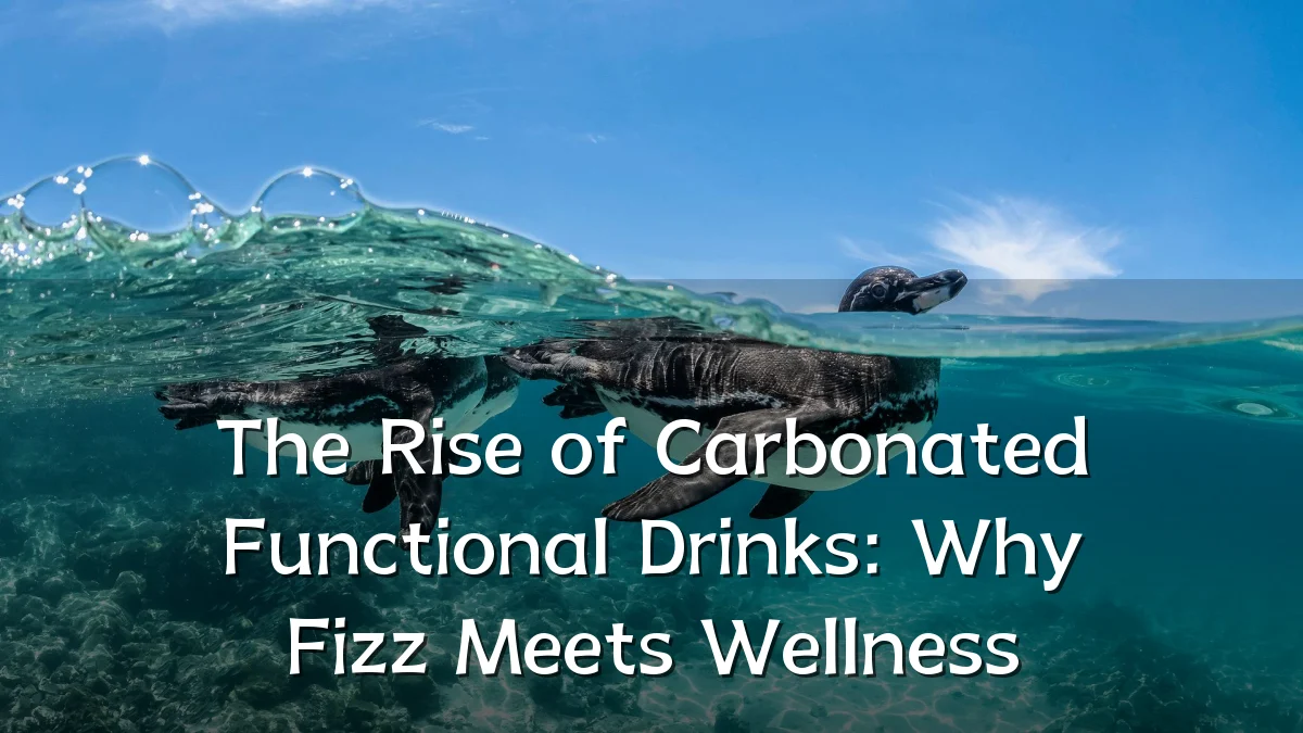 The Rise of Carbonated Functional Drinks: Why Fizz Meets Wellness