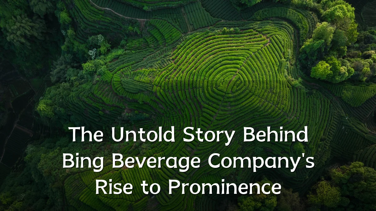 The Untold Story Behind Bing Beverage Company's Rise to Prominence