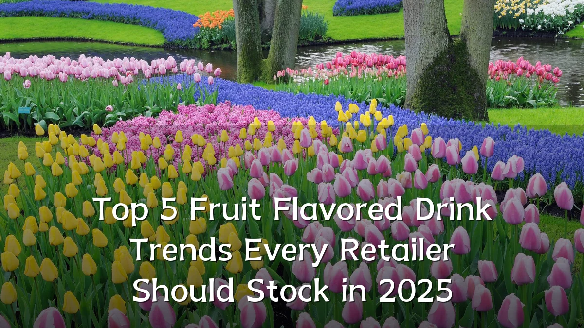 Top 5 Fruit Flavored Drink Trends Every Retailer Should Stock in 2025