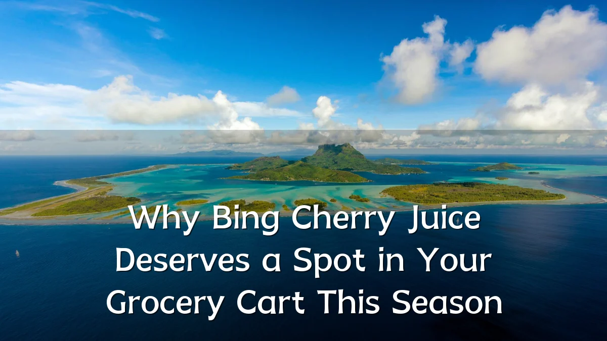 Why Bing Cherry Juice Deserves a Spot in Your Grocery Cart This Season