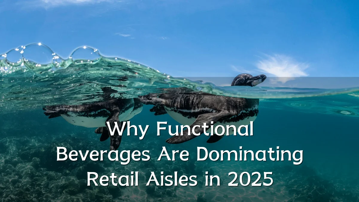 Why Functional Beverages Are Dominating Retail Aisles in 2025