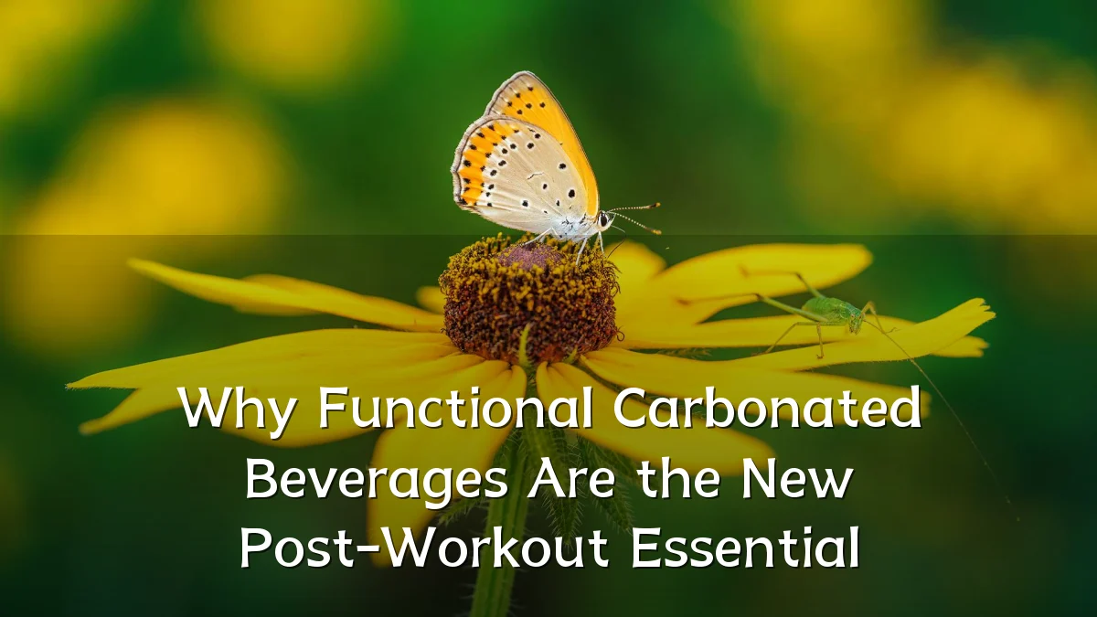 Why Functional Carbonated Beverages Are the New Post-Workout Essential