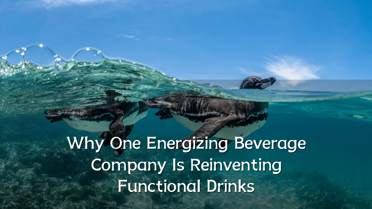 Why One Energizing Beverage Company Is Reinventing Functional Drinks